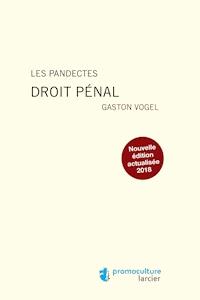 Les Pandectes – Droit pénal - Gaston Vogel - E-Book
