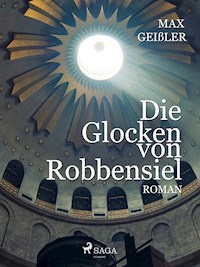 Die Glocken von Robbensiel - Max Geißler - E-Book