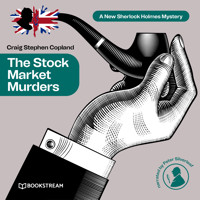 The Stock Market Murders - A New Sherlock Holmes Mystery, Episode 18 (Unabridged) - Sir Arthur Conan Doyle - Hörbuch