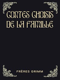 Contes Choisis de la Famille - Frères Grimm - E-Book