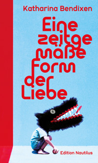 Eine zeitgemäße Form der Liebe - Katharina Bendixen - E-Book