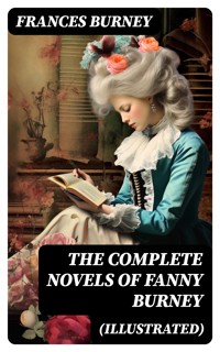 The Complete Novels of Fanny Burney (Illustrated) - Frances Burney - E-Book