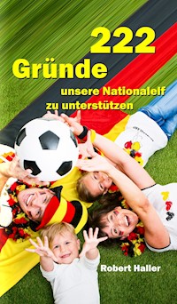 222 Gründe unsere Nationalelf zu unterstützen - Robert Haller - E-Book