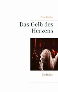 Das Gelb des Herzens - Peter Budéus - E-Book