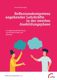 Reflexionskompetenz angehender Lehrkräfte in der zweiten Ausbildungsphase - Hans-Joachim Vogler - E-Book