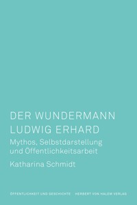 Der Wundermann Ludwig Erhard - Katharina Schmidt - E-Book