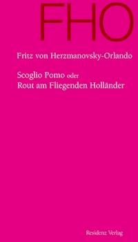Scoglio Pomo oder Rout am Fliegenden Holländer - Fritz von Herzmanovsky-Orlando - E-Book