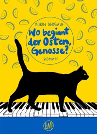 Wo beginnt der Osten, Genosse? - Robin Bergauf - E-Book