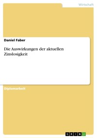 Die Auswirkungen der aktuellen Zinslosigkeit - Daniel Faber - E-Book
