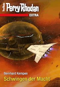 Perry Rhodan-Extra: Schwingen der Macht - Bernhard Kempen - E-Book