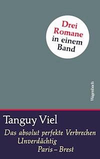 Viel Sammelband Das absolut perfekte Verbrechen / Unverdächtig / Paris - Brest - Tanguy Viel - E-Book