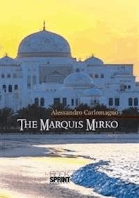 The Marquis Mirko - Alessandro Carlomagno - E-Book