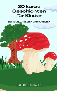 30 kurze Geschichten für Kinder - Gabriele Eckhardt - E-Book