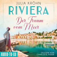 Der Traum vom Meer - Die Riviera-Saga, Band 1 (ungekürzt) - Julia Kröhn - Hörbuch