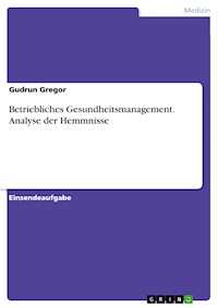 Betriebliches Gesundheitsmanagement. Analyse der Hemmnisse - Gudrun Gregor - E-Book