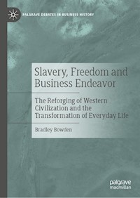 Slavery, Freedom and Business Endeavor - Bradley Bowden - E-Book