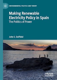 Making Renewable Electricity Policy in Spain - John S. Duffield - E-Book