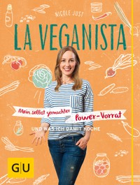 La Veganista: Mein selbst gemachter Power-Vorrat - Nicole Just - E-Book
