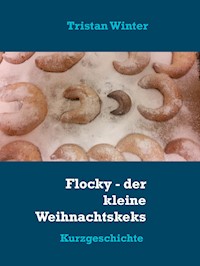 Flocky - der kleine Weihnachtskeks - Tristan Winter - E-Book