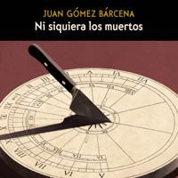Ni siquiera los muertos - Juan Gómez Bárcena - Hörbuch