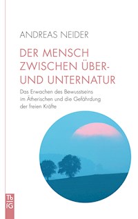 Der Mensch zwischen Über- und Unternatur - Andreas Neider - E-Book