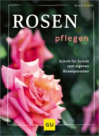 Rosen pflegen - Silke Kluth - E-Book