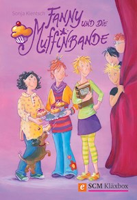 Fanny und die Muffinbande - Band 1 - Sonja Kientsch - E-Book