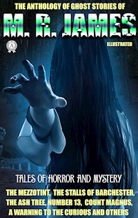 The Anthology of Ghost Stories of M. R. James. Tales of horror and mystery - M. R. James - E-Book