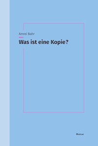 Was ist eine Kopie? - Amrei Bahr - E-Book