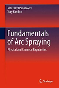Fundamentals of Arc Spraying - Vladislav Boronenkov - E-Book