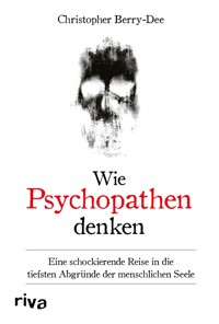 Wie Psychopathen denken - Christopher Berry-Dee - E-Book + Hörbuch