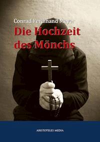 Die Hochzeit des Mönchs - Conrad Ferdinand Meyer - E-Book