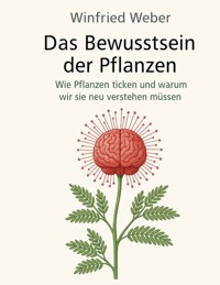 Das Bewusstsein der Pflanzen -  - E-Book