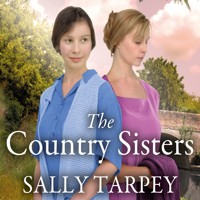 The Country Sisters - Sally Tarpey - Hörbuch