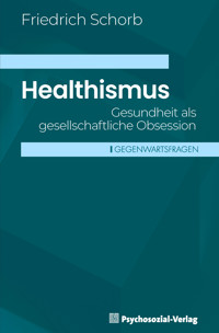 Healthismus - Friedrich Schorb - E-Book