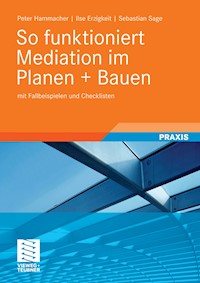 So funktioniert Mediation im Planen + Bauen - Peter Hammacher - E-Book
