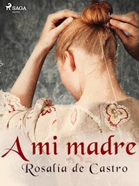 A mi madre - Rosalía de Castro - E-Book