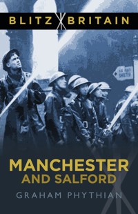 Blitz Britain: Manchester and Salford - Graham Phythian - E-Book