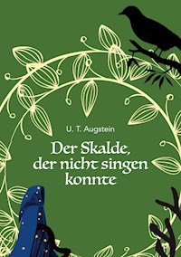 Der Skalde, der nicht singen konnte - U. T. Augstein - E-Book