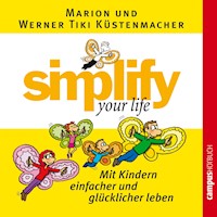 simplify your life - Mit Kindern einfacher und glücklicher leben - Werner Tiki Küstenmacher - Hörbuch