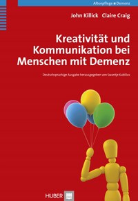 Kreativität und Kommunikation bei Menschen mit Demenz - John Killick - E-Book