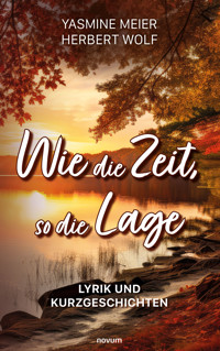 Wie die Zeit, so die Lage - Herbert Wolf Yasmine Meier - E-Book