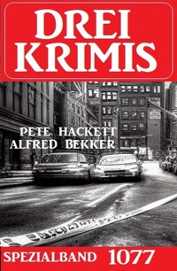 Drei Krimis Spezialband 1077 - Alfred Bekker - E-Book