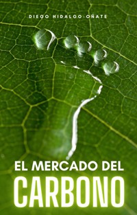 El mercado del carbono - Diego Hidalgo-Oñate - E-Book