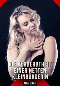 Die Verderbtheit einer netten Kleinbürgerin - Mia Graf - E-Book