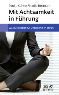 Mit Achtsamkeit in Führung - Nadja Rosmann - E-Book