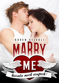 Marry me - heirate mich einfach! - Karen Stivali - E-Book