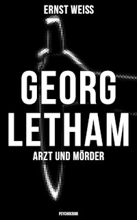 Georg Letham - Arzt und Mörder (Psychokrimi) - Ernst Weiß - E-Book