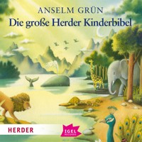 Die große Herder Kinderbibel - Anselm Grün - Hörbuch