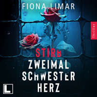 Stirb zweimal Schwesterherz - Psychiatrie-Thriller, Band 1 (ungekürzt) - Fiona Limar - Hörbuch